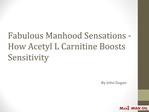 Fabulous Manhood Sensations - How Acetyl L Carnitine Boosts