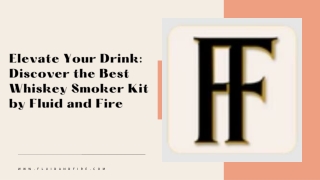 Elevate Your Drink Discover the Best Whiskey Smoker Kit by Fluid and Fire