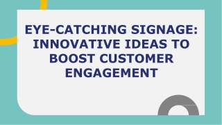 Eye-Catching Signage_  Innovative Ideas to  Boost Customer  Engagement