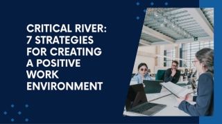 Critical River 7 Strategies for Creating a Positive Work Environment
