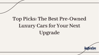 Top Picks The Best Pre-Owned Luxury Cars for Your Next Upgrade