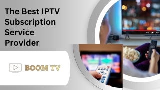 The Best IPTV Subscription Service Provider