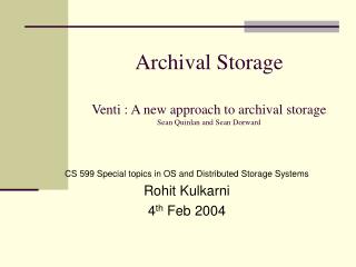 Archival Storage Venti : A new approach to archival storage Sean Quinlan and Sean Dorward