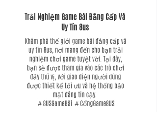 Trải Nghiệm Game Bài Đẳng Cấp Và Uy Tín 8us