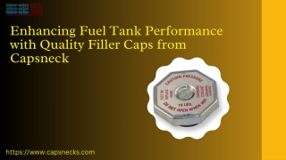 Enhancing Fuel Tank Performance with Quality Filler Caps from Capsneck