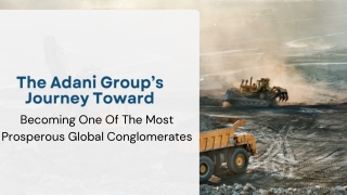 The Adani Group’s Journey Toward Becoming One Of The Most Prosperous Global Conglomerates