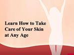 Learn How to Take Care of Your Skin at Any Age