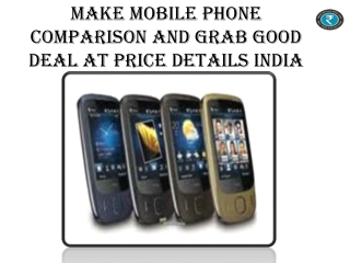 Make Mobile Phone Comparison And Grab Good Deal At Price Det