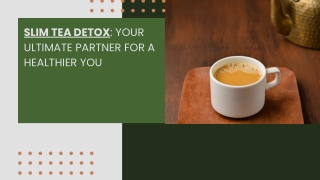 Slim Tea Detox Your Ultimate Partner for a Healthier You