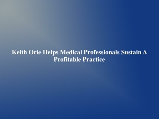 Keith Orie Helps Medical Professionals Sustain A Profitable