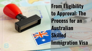 From Eligibility to Approval: The Process for an Australian Skilled Immigration