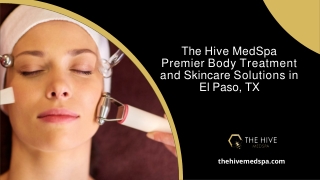 The Hive MedSpa Premier Body Treatment and Skincare Solutions in El Paso, TX