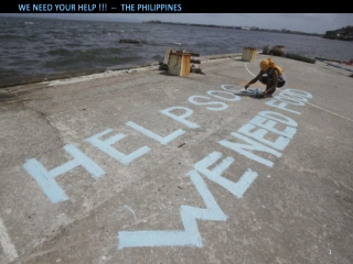 We need your help !!! -- The Philippines
