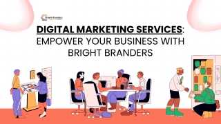 Digital Marketing Services Empower Your Business with Bright Branders