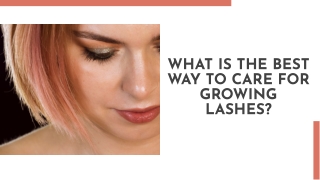 What is the best way to care for growing lashes?