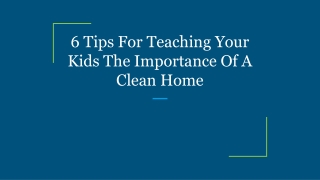 6 Tips For Teaching Your Kids The Importance Of A Clean Home