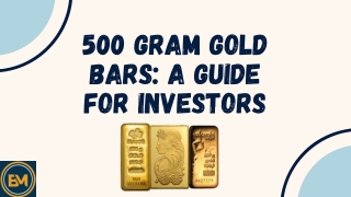 500 Gram Gold Bars A Guide for Investors