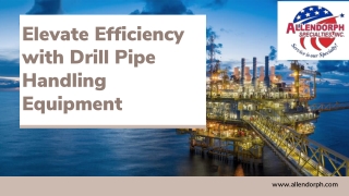 Elevate Efficiency with Drill Pipe Handling Equipment