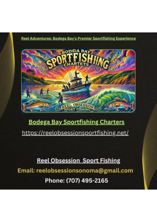 Reel Adventures Bodega Bay's Premier Sportfishing Experience