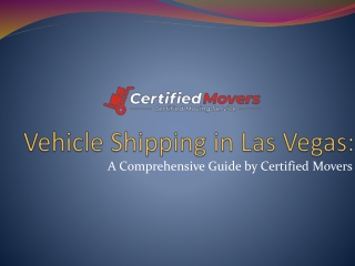 Vehicle Shipping in Las Vegas A Detail Guide by Certified Movers