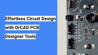 Effortless Circuit Design with OrCAD PCB Designer Tools