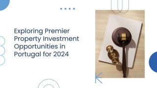 Exploring Premier Property Investment Opportunities in Portugal for 2024