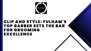 Clip and Style Fulham's Top Barber Sets the Bar for Grooming Excellence