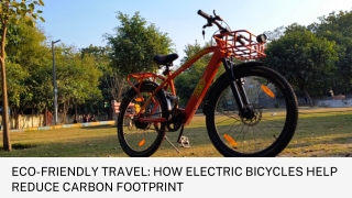 Eco-Friendly Travel: How Electric Bicycles Help Reduce Carbon Footprint