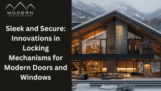 Sleek and Secure Innovations in Locking Mechanisms for Modern Doors and Windows