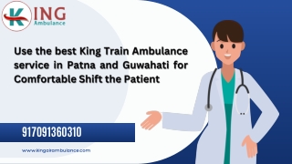 Use the best King Train Ambulance service in Patna and Guwahati for Comfortable Shift the Patient