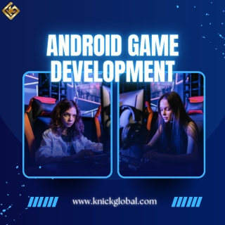 Android Game Development | Knickglobal