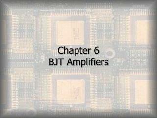 Chapter 6 BJT Amplifiers