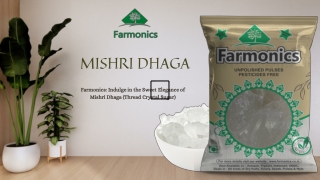 Get to know dhaga mishri benefits from Farmonics