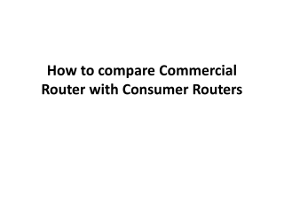What's the big diffierence between Commercial Router and Con