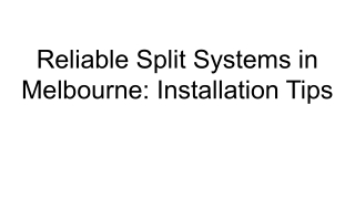 Reliable Split Systems in Melbourne: Installation Tips