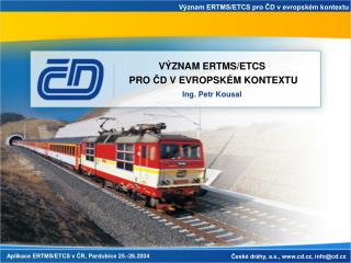 VÝZNAM ERTMS/ETCS PRO Č D V EVROPSKÉM KONTEXTU