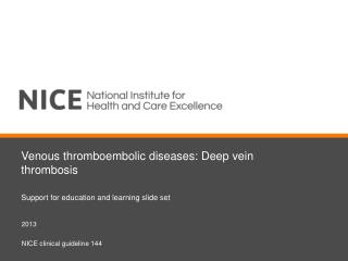 Venous thromboembolic diseases: Deep vein thrombosis