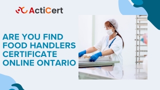 Are You Find Food Handlers Certificate Online Ontario
