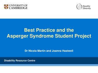 Best Practice and the Asperger Syndrome Student Project Dr Nicola Martin and Joanna Hastwell