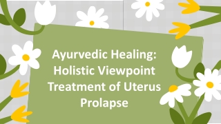 Ayurvedic Healing Holistic Viewpoint Treatment of Uterus Prolapse