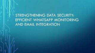Strengthening Data Security Efficient WhatsApp Monitoring and Email Integration