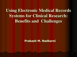 Using Electronic Medical Records Systems for Clinical Research: Benefits and Challenges