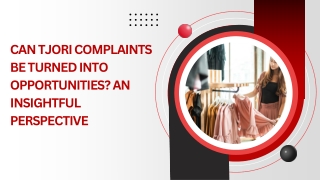 Can Tjori Complaints be Turned into Opportunities An Insightful Perspective