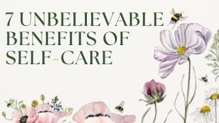 7 Unbelievable Benefits Of Self-Care