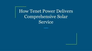 How Tenet Power Delivers Comprehensive Solar Service