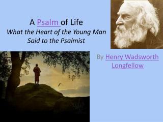 A Psalm of Life What the Heart of the Young Man Said to the Psalmist
