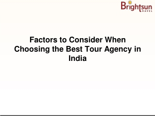 Factors to Consider When Choosing the Best Tour Agency in India