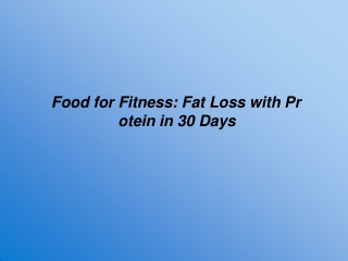 Food for Fitness_ Fat Loss with Protein in 30 Days