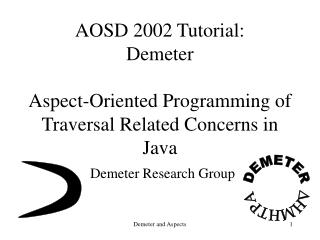 AOSD 2002 Tutorial: Demeter Aspect-Oriented Programming of Traversal Related Concerns in Java