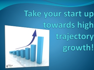 Take Your Start Up Towards High Trajectory Growth!